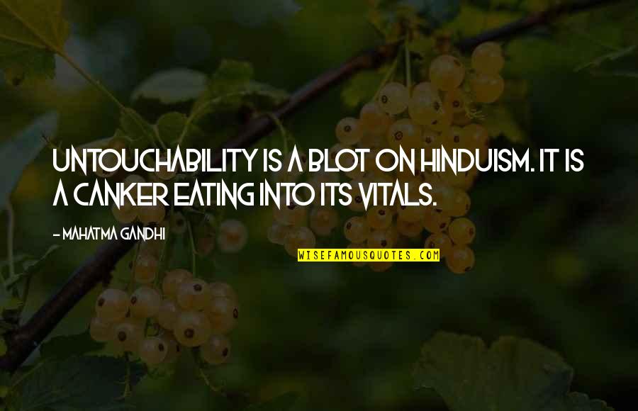 Vitals Quotes By Mahatma Gandhi: Untouchability is a blot on Hinduism. It is