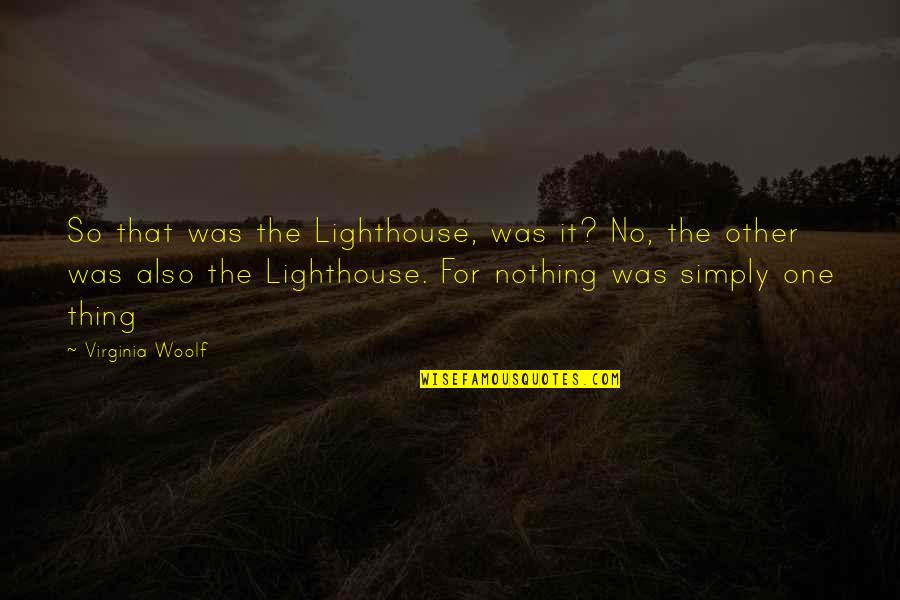 Vitaly Churkin Quotes By Virginia Woolf: So that was the Lighthouse, was it? No,