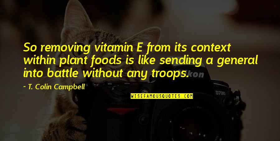 Vitamin D Quotes By T. Colin Campbell: So removing vitamin E from its context within