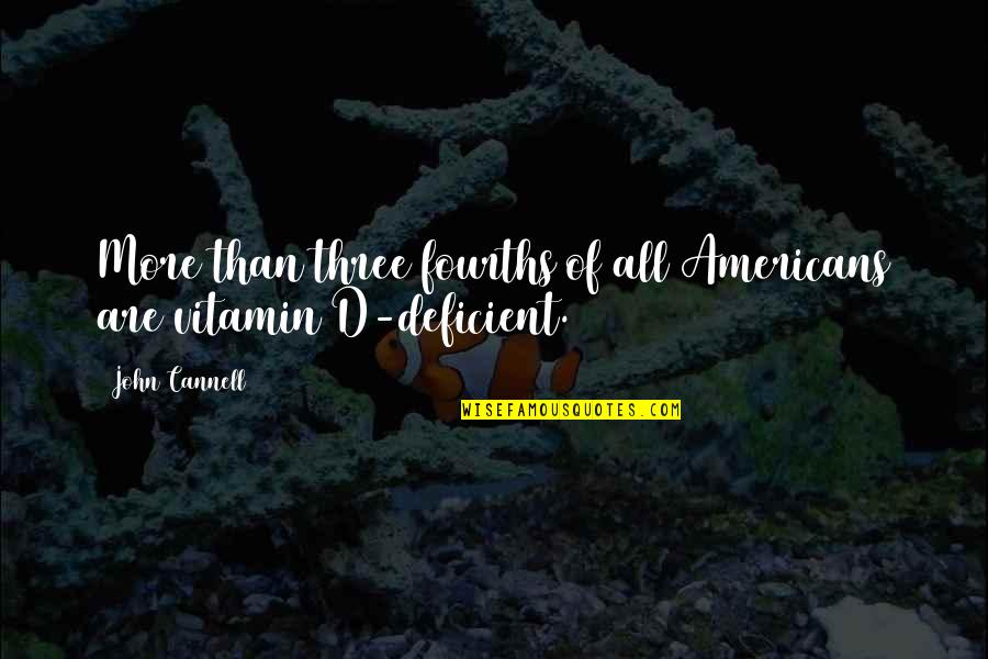 Vitamin Supplement Quotes By John Cannell: More than three fourths of all Americans are