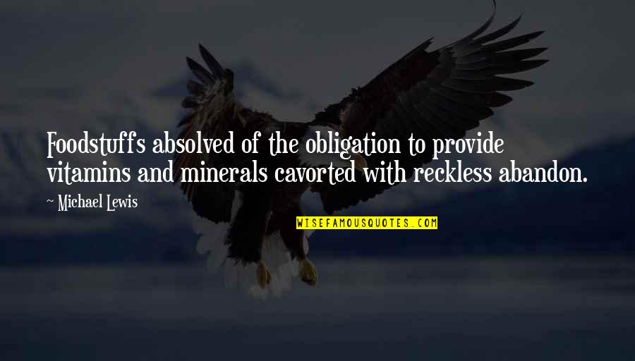 Vitamins And Minerals Quotes By Michael Lewis: Foodstuffs absolved of the obligation to provide vitamins