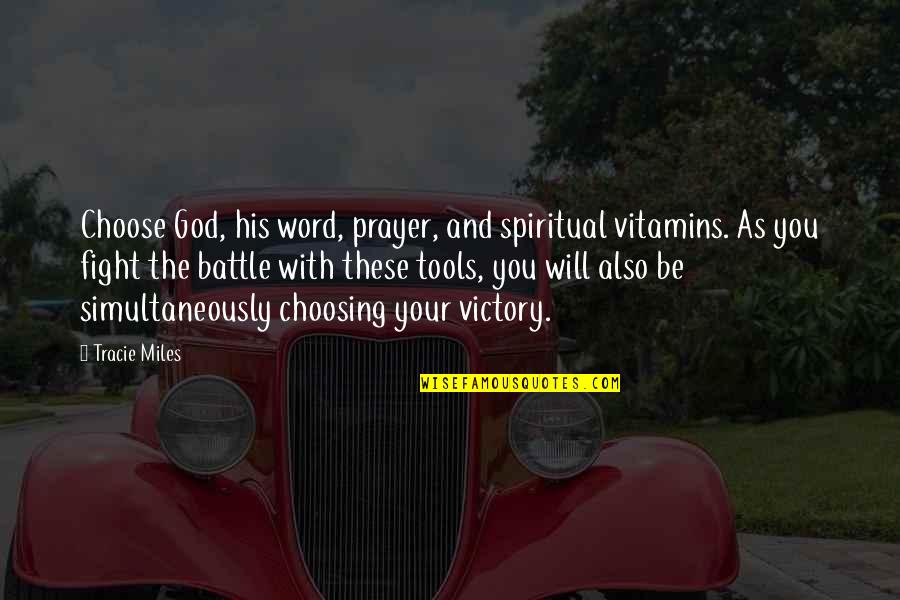 Vitamins C Quotes By Tracie Miles: Choose God, his word, prayer, and spiritual vitamins.