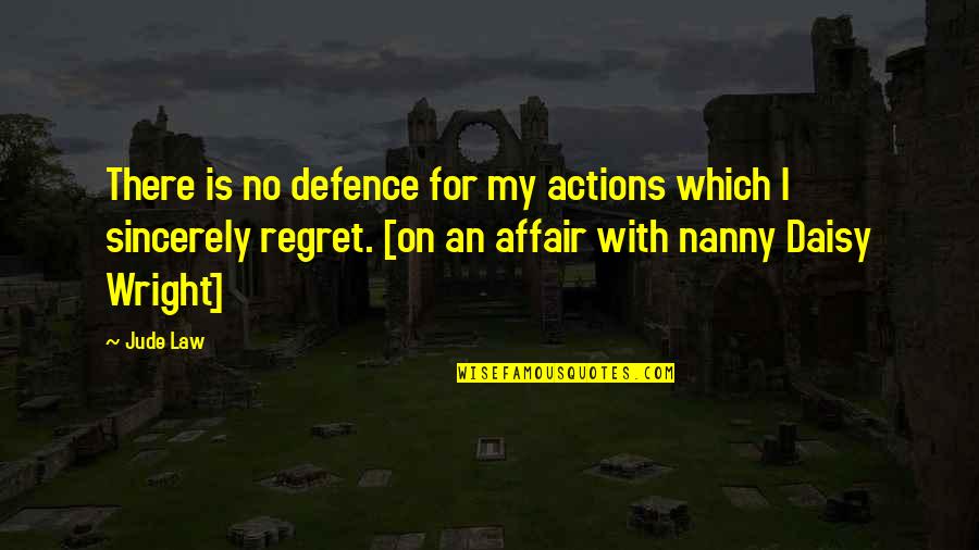 Vitanova Foundation Quotes By Jude Law: There is no defence for my actions which