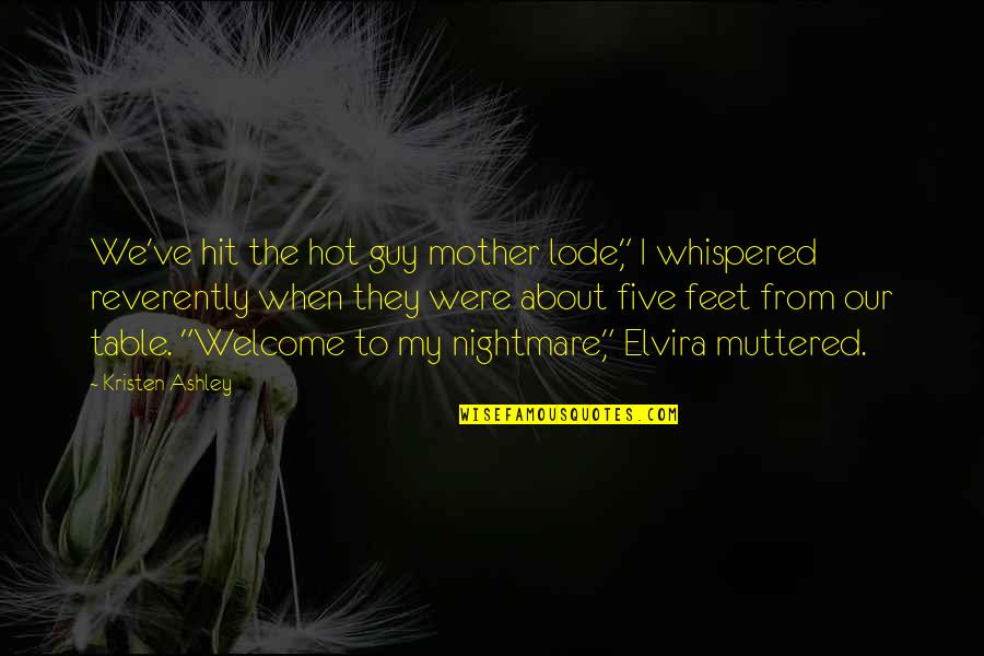 Vitaragta Quotes By Kristen Ashley: We've hit the hot guy mother lode," I Vitaragta Quotes By Kristen Ashley: We've hit the hot guy mother lode," I