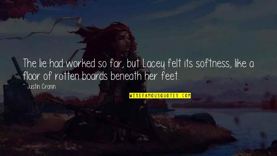 Vitchelo Quotes By Justin Cronin: The lie had worked so far, but Lacey