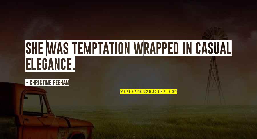 Vitellus Kesesi Quotes By Christine Feehan: She was temptation wrapped in casual elegance.