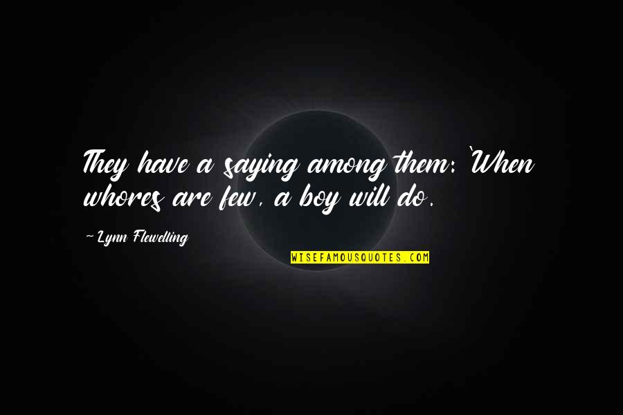 Vitellus Son Quotes By Lynn Flewelling: They have a saying among them: 'When whores Vitellus Son Quotes By Lynn Flewelling: They have a saying among them: 'When whores