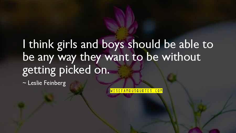 Vitense Quotes By Leslie Feinberg: I think girls and boys should be able Vitense Quotes By Leslie Feinberg: I think girls and boys should be able