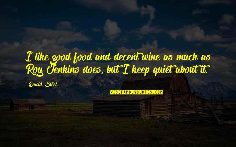 Viterbi Usc Quotes By David Steel: I like good food and decent wine as