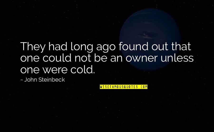 Viterelli Joe Quotes By John Steinbeck: They had long ago found out that one