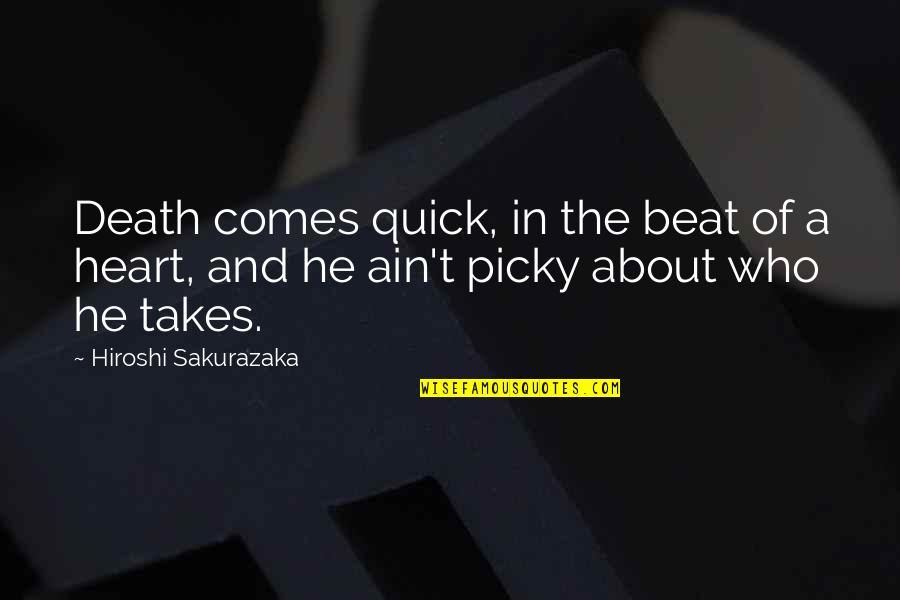 Viteri Boxing Quotes By Hiroshi Sakurazaka: Death comes quick, in the beat of a Viteri Boxing Quotes By Hiroshi Sakurazaka: Death comes quick, in the beat of a