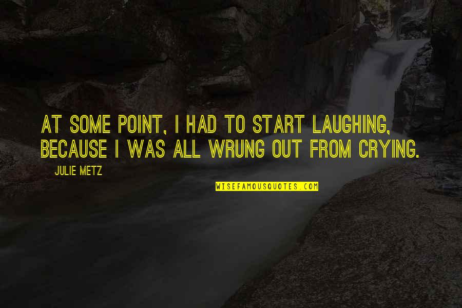 Vitesse Internet Quotes By Julie Metz: At some point, I had to start laughing,