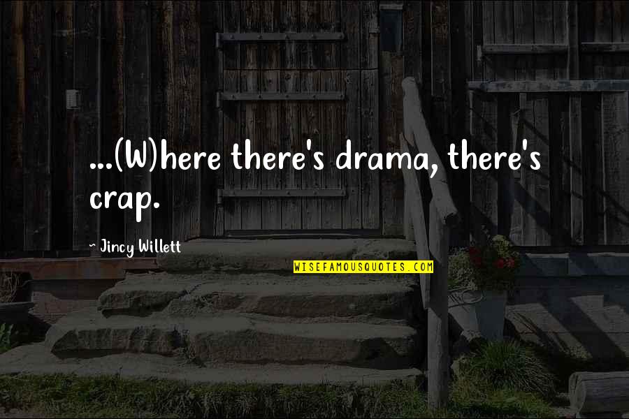 Vitet Ambra Quotes By Jincy Willett: ...(W)here there's drama, there's crap.