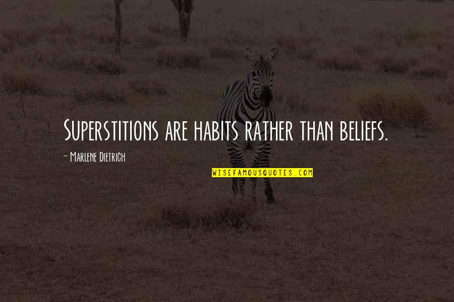 Vithaldas Jewellers Quotes By Marlene Dietrich: Superstitions are habits rather than beliefs.