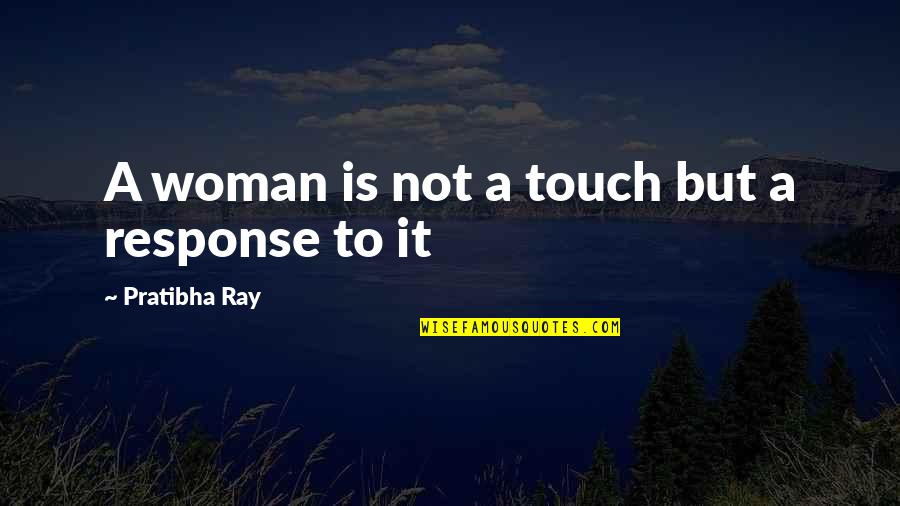 Vithaya Photography Quotes By Pratibha Ray: A woman is not a touch but a Vithaya Photography Quotes By Pratibha Ray: A woman is not a touch but a