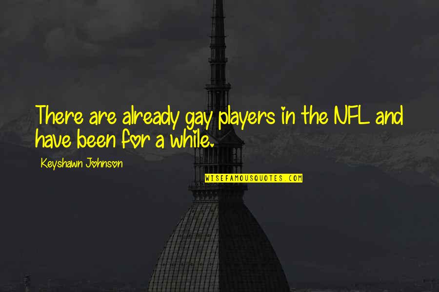 Viticcio Monile Quotes By Keyshawn Johnson: There are already gay players in the NFL Viticcio Monile Quotes By Keyshawn Johnson: There are already gay players in the NFL