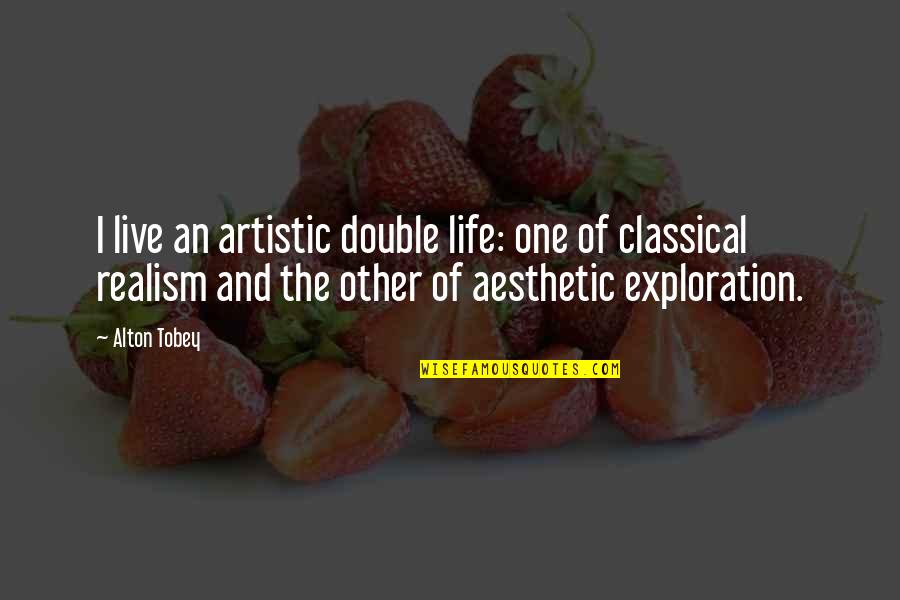 Viticev Paviljon Velesajam Quotes By Alton Tobey: I live an artistic double life: one of