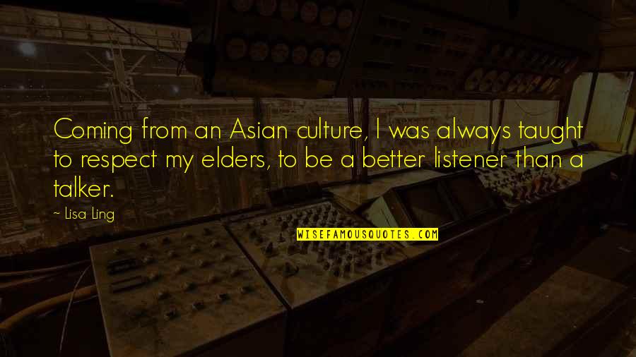 Viticulture Essential Edition Quotes By Lisa Ling: Coming from an Asian culture, I was always Viticulture Essential Edition Quotes By Lisa Ling: Coming from an Asian culture, I was always