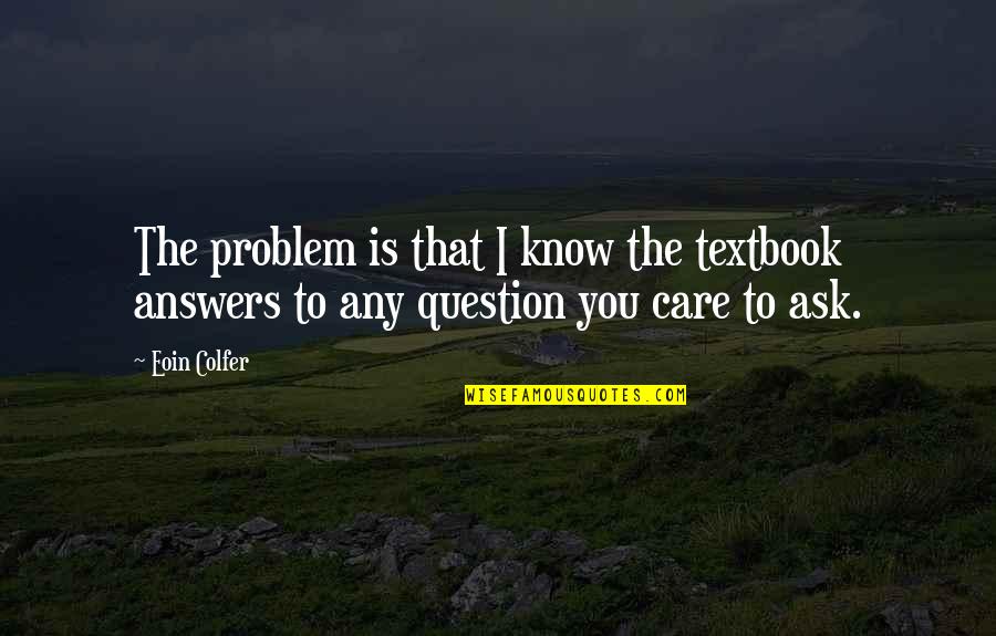 Vitkina Quotes By Eoin Colfer: The problem is that I know the textbook
