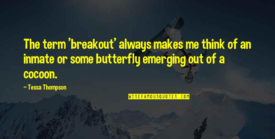 Vitkina Quotes By Tessa Thompson: The term 'breakout' always makes me think of Vitkina Quotes By Tessa Thompson: The term 'breakout' always makes me think of
