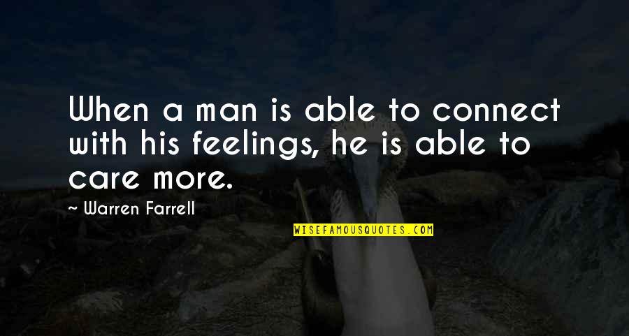 Vitl Quote Quotes By Warren Farrell: When a man is able to connect with