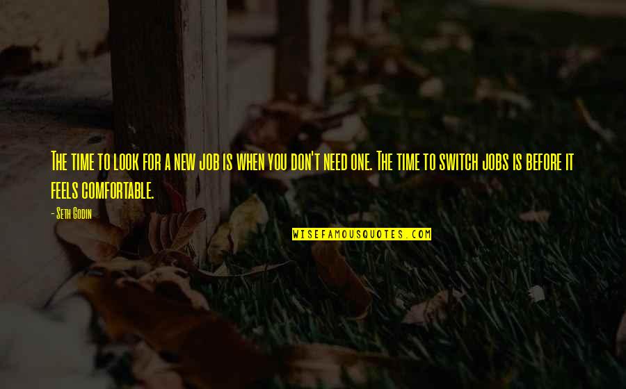 Vito Quotes By Seth Godin: The time to look for a new job