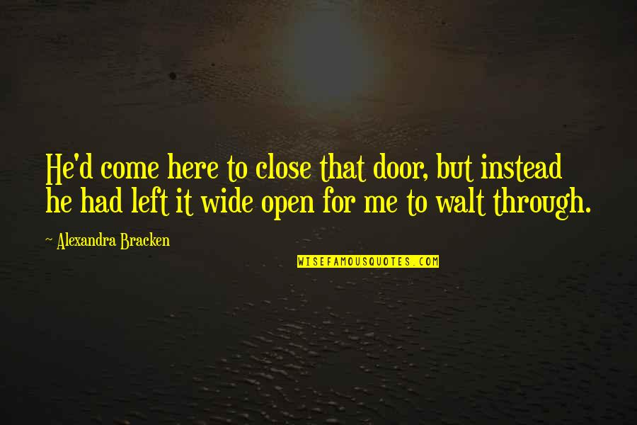 Vitoeuf Quotes By Alexandra Bracken: He'd come here to close that door, but