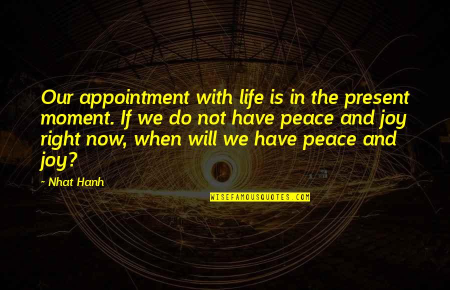 Vitolo Emilio Quotes By Nhat Hanh: Our appointment with life is in the present
