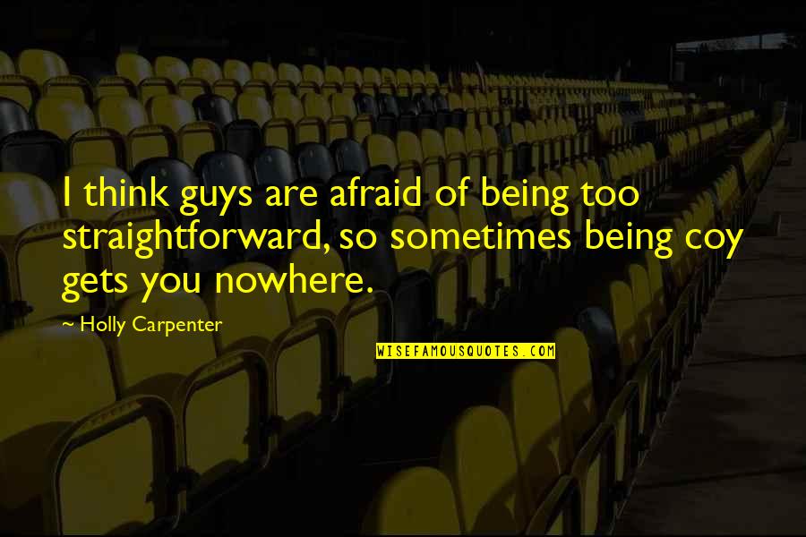 Vitology Quotes By Holly Carpenter: I think guys are afraid of being too