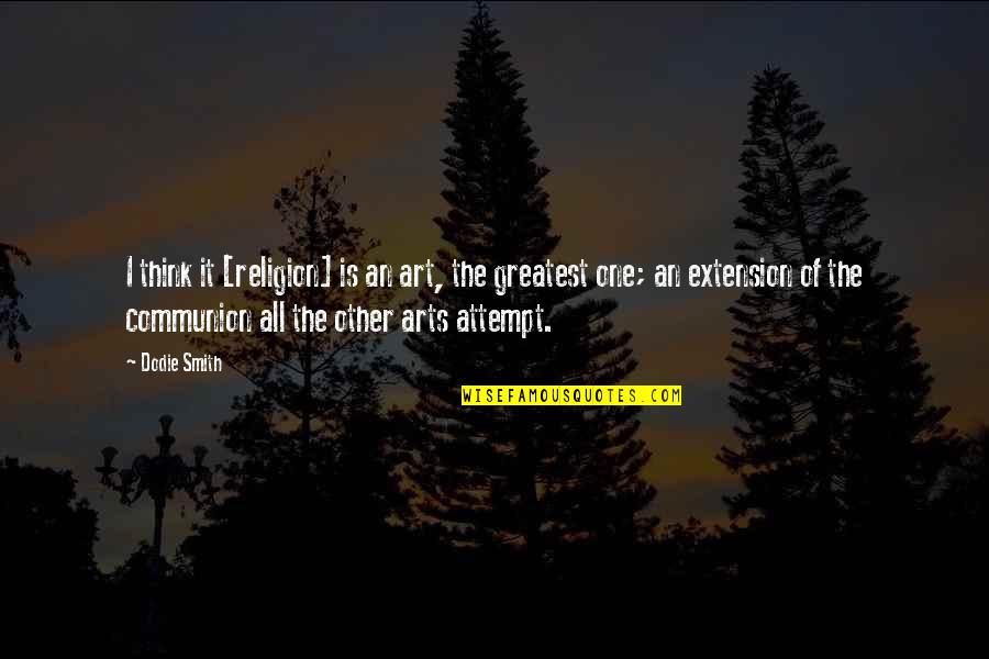 Vitosha Auto Quotes By Dodie Smith: I think it [religion] is an art, the
