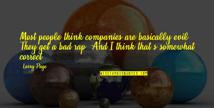 Vitrian Quotes By Larry Page: Most people think companies are basically evil. They