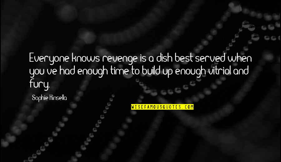 Vitriol Quotes By Sophie Kinsella: Everyone knows revenge is a dish best served