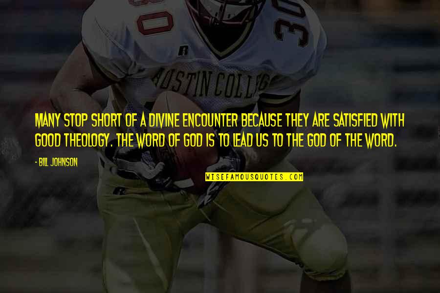 Vitriolo Definicion Quotes By Bill Johnson: Many stop short of a divine encounter because Vitriolo Definicion Quotes By Bill Johnson: Many stop short of a divine encounter because