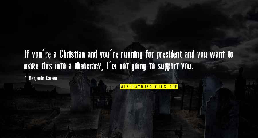 Vittetoe Construction Quotes By Benjamin Carson: If you're a Christian and you're running for Vittetoe Construction Quotes By Benjamin Carson: If you're a Christian and you're running for