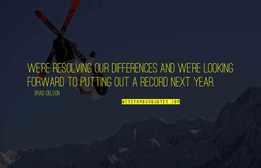 Vittetoe Farrowing Quotes By Brad Delson: We're resolving our differences and we're looking forward