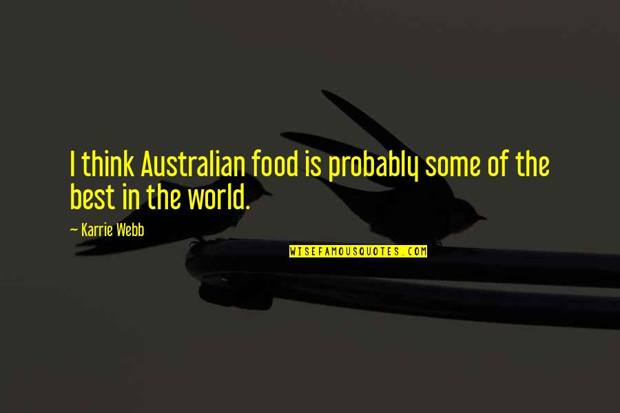 Vittetoe Quotes By Karrie Webb: I think Australian food is probably some of