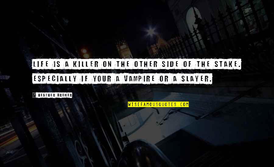 Vittima Carnefice Quotes By Heather Brewer: Life is a killer on the other side Vittima Carnefice Quotes By Heather Brewer: Life is a killer on the other side