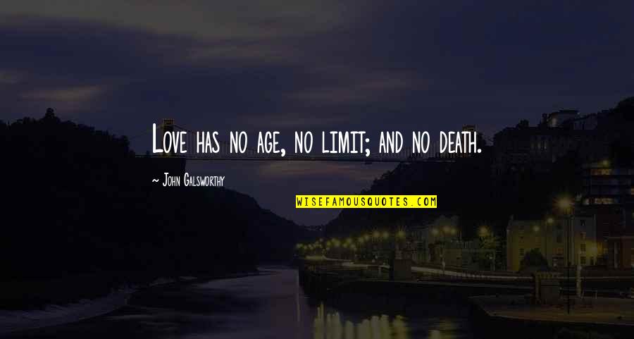 Vittima Degli Quotes By John Galsworthy: Love has no age, no limit; and no Vittima Degli Quotes By John Galsworthy: Love has no age, no limit; and no