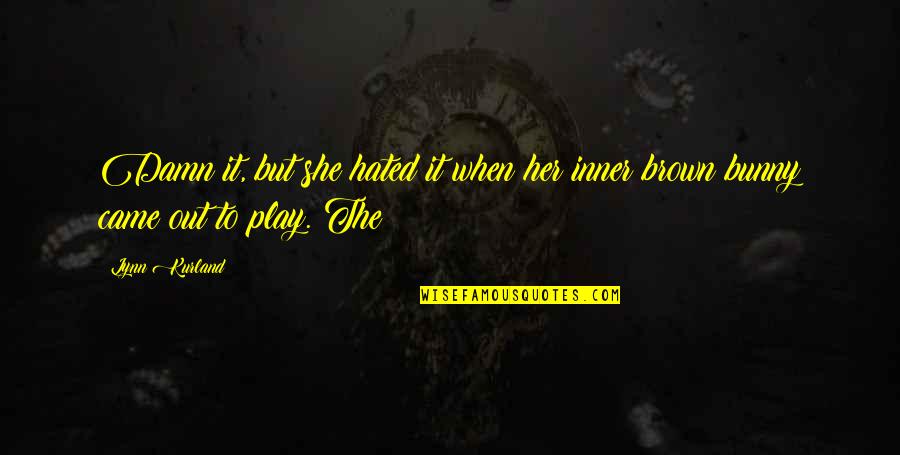 Vittima Degli Quotes By Lynn Kurland: Damn it, but she hated it when her