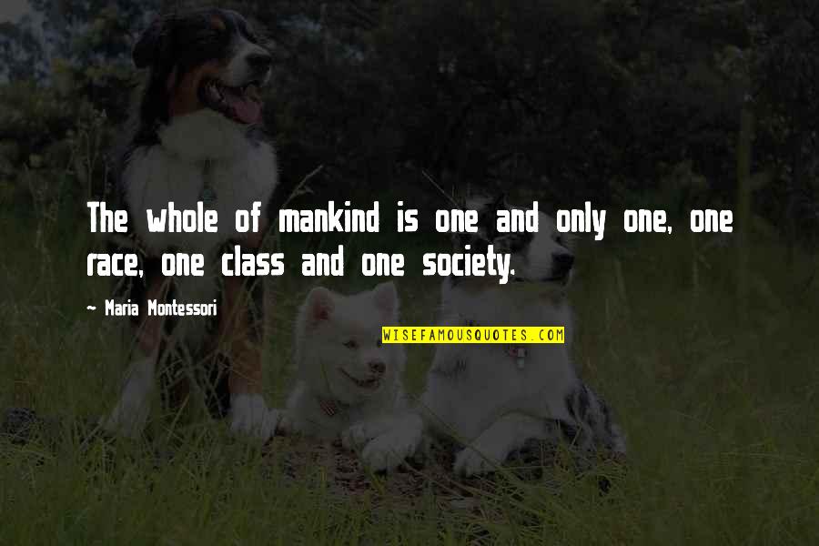 Vittima Degli Quotes By Maria Montessori: The whole of mankind is one and only