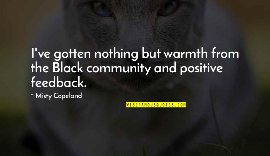 Vittima Degli Quotes By Misty Copeland: I've gotten nothing but warmth from the Black