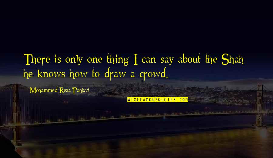 Vittime Casteldaccia Quotes By Mohammed Reza Pahlavi: There is only one thing I can say Vittime Casteldaccia Quotes By Mohammed Reza Pahlavi: There is only one thing I can say