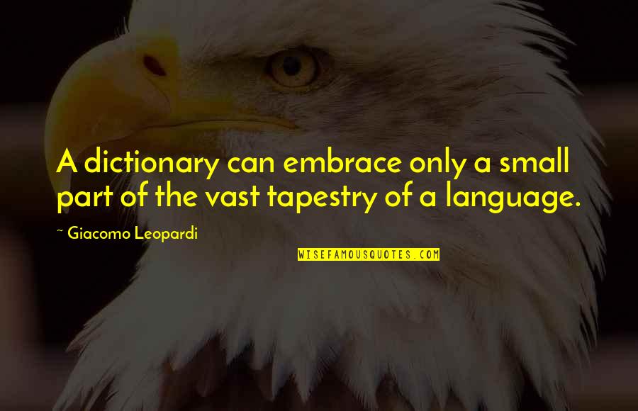 Vittore Wide Quotes By Giacomo Leopardi: A dictionary can embrace only a small part