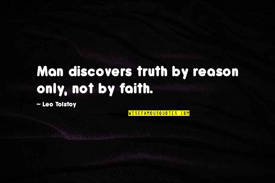 Vittorio Pozzo Quotes By Leo Tolstoy: Man discovers truth by reason only, not by Vittorio Pozzo Quotes By Leo Tolstoy: Man discovers truth by reason only, not by