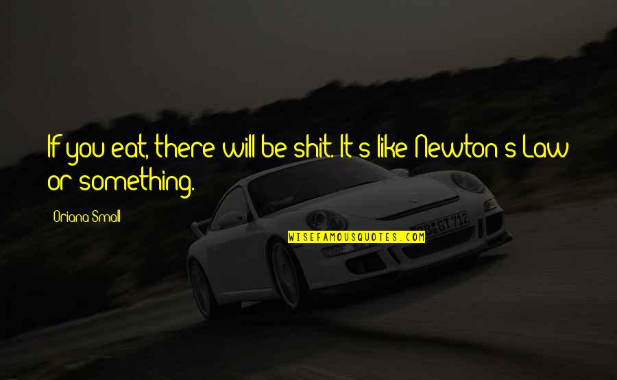 Vittorio Pozzo Quotes By Oriana Small: If you eat, there will be shit. It's