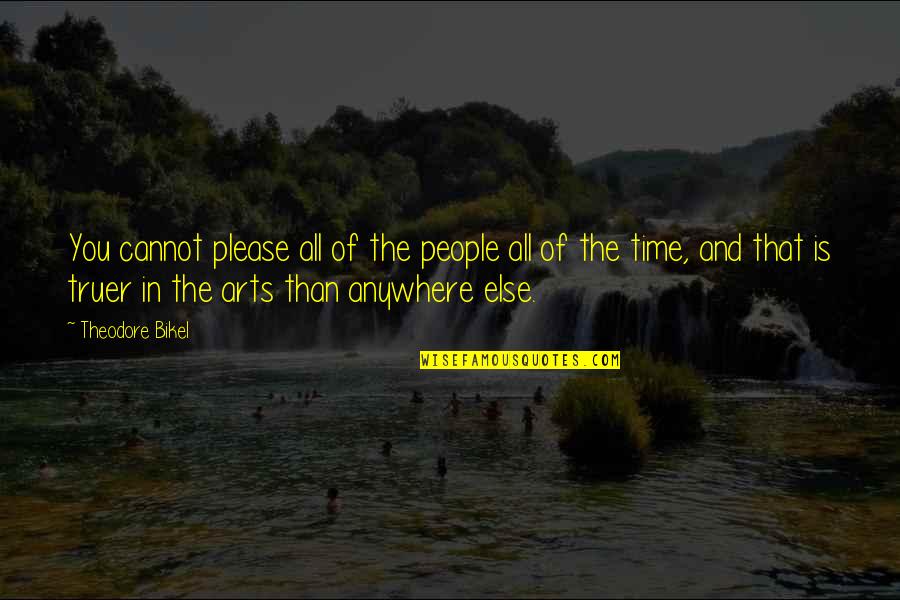 Vittorio Pozzo Quotes By Theodore Bikel: You cannot please all of the people all Vittorio Pozzo Quotes By Theodore Bikel: You cannot please all of the people all