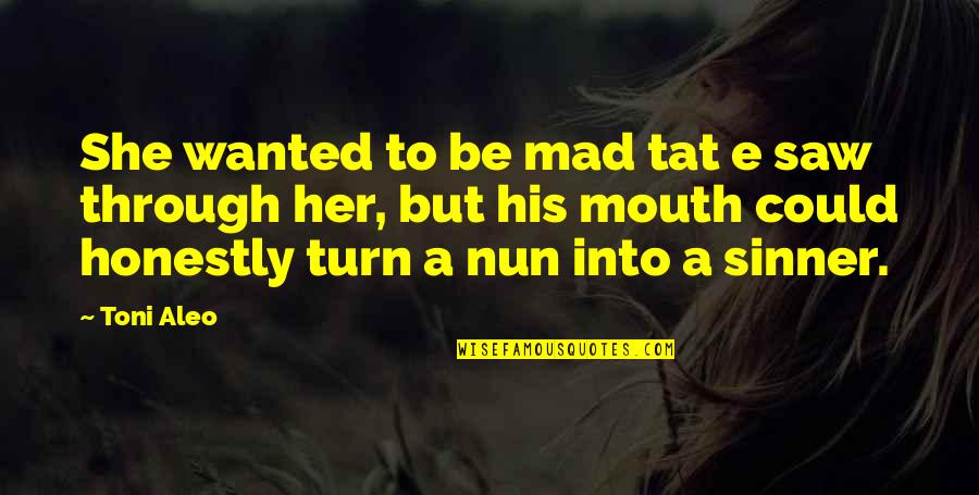Vitturin Quotes By Toni Aleo: She wanted to be mad tat e saw Vitturin Quotes By Toni Aleo: She wanted to be mad tat e saw