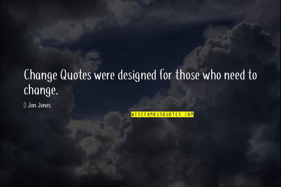 Vitune Quotes By Jon Jones: Change Quotes were designed for those who need