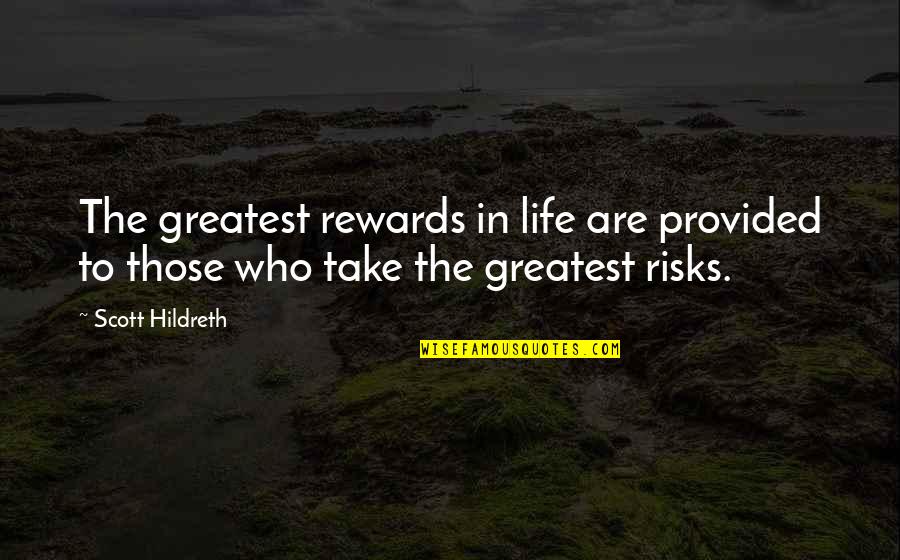 Vituni Quotes By Scott Hildreth: The greatest rewards in life are provided to