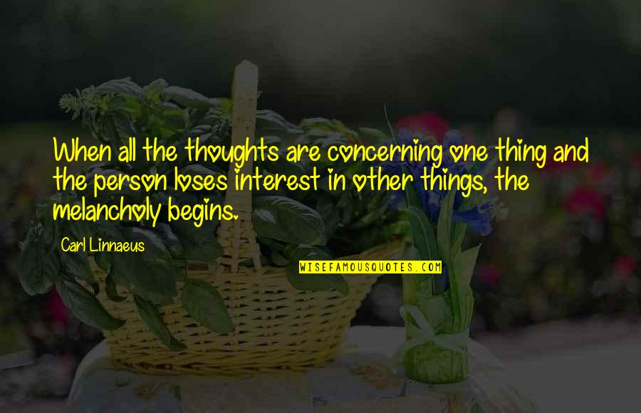 Vituperation Synonyms Quotes By Carl Linnaeus: When all the thoughts are concerning one thing